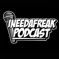 INEEDAFREAK PODCAST