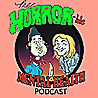 The Horror-ble Mental Health Podcast