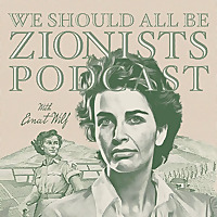 We Should All Be Zionists Podcast
