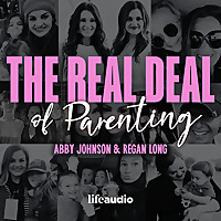 The Real Deal with Regan and Abby: Real Christian Conversations on Parenting & Faith