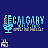 Calgary Real Estate Investing Podcast