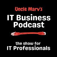 Uncle Marv's IT Business Podcast