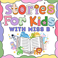 Stories for Kids with Miss B