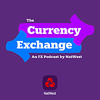 The Currency Exchange - An FX Podcast by NatWest