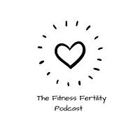 The Fertility Fitness Podcast