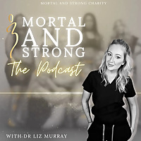 MORTAL AND STRONG - The Podcast