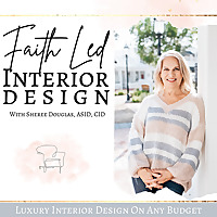 Faith Led Interior Design Show | Luxury Interior Design on Any Budget