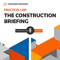 The Construction Briefing   A Practical Law Podcast