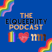 The E(Queer)ity Podcast