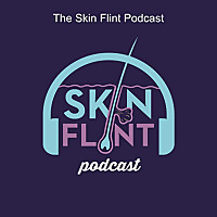 The Skin Flint Podcast