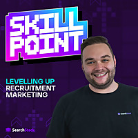 The Skill Point Podcast - Levelling-up Recruitment Marketing