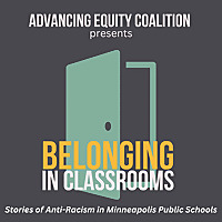 Belonging in Classrooms: Stories of Anti-Racism in Minneapolis Public Schools