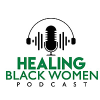Healing Black Women Podcast
