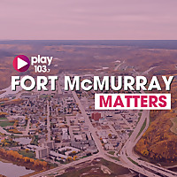 Fort McMurray Matters on play 103.7