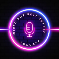 Wired for Real Estate Podcast