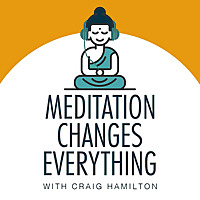 Meditation Changes Everything