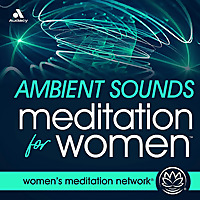 Ambient Sounds Meditation for Women