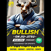 Bullish on Jiu Jitsu - a B1 Jiu Jitsu Podcast