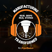 Manufacturing Transformed: Real Shops, Real Stories