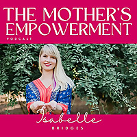 The Mothers' Empowerment Podcast