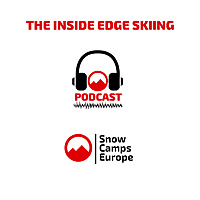The Inside Edge Skiing Podcast with Snow Camps Europe
