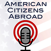 The American Citizens Abroad Podcast