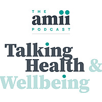 Talking Health and Wellbeing: The amii Podcast