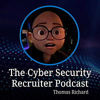 The Cyber Security Recruiter Podcast