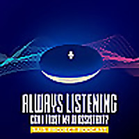 Always Listening: Can I trust my AI Assistant?