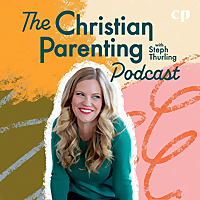 The Christian Parenting Podcast - Motherhood, Teaching kids about Jesus, Intentional parenting, Rais