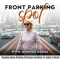 Front Parking Spot- Praying Moms, Raising Christian Families, in Today's World