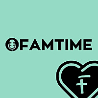FamTime Podcast