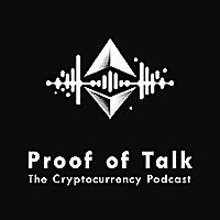 Proof of Talk: The Cryptocurrency Podcast