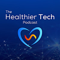 The Healthier Tech Podcast