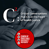 C2: Critical Conversations that Lie at the Heart of Health Justice