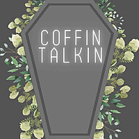 Coffin Talkin