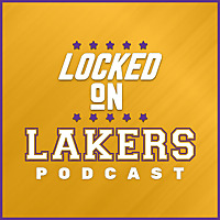Locked On Lakers - Daily Podcast On The Los Angeles Lakers
