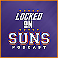 Locked On Suns - Daily Podcast On The Phoenix Suns