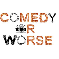 Comedy or Worse