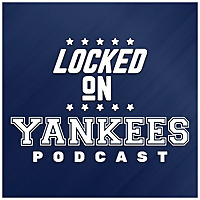 Locked On Yankees - Daily Podcast On The New York Yankees