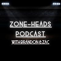Zone-Heads Podcast with Brandon & Zac
