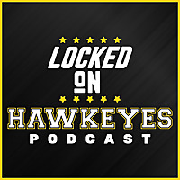 Locked On Hawkeyes - Daily Podcast On Iowa Hawkeyes Football & Basketball