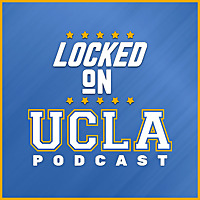 Locked On UCLA - Daily Podcast On UCLA Bruins