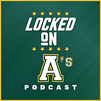 Locked On A's - Daily Podcast On The Athletics