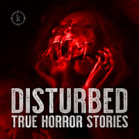 Disturbed: True Horror Stories
