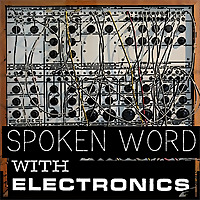 Spoken Word with Electronics