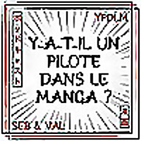 YPDLM - Y-a-t-il un Pilote dans le Manga ? | Podcast Manga