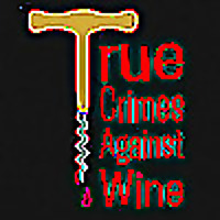 True Crimes Against Wine