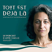 Tout est déjà là - Spiritualité & Entrepreneuriat (Guide de Yoga, formations et accompagnements)