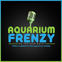 Aquarium Frenzy Podcast by The Fish Room